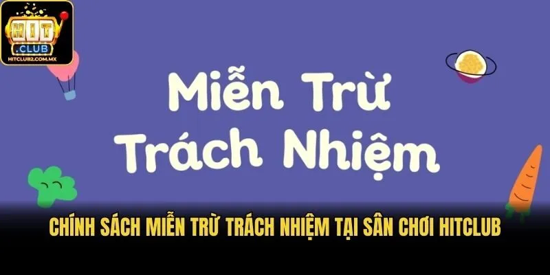Chính sách miễn trừ trách nhiệm tại sân chơi Hitclub