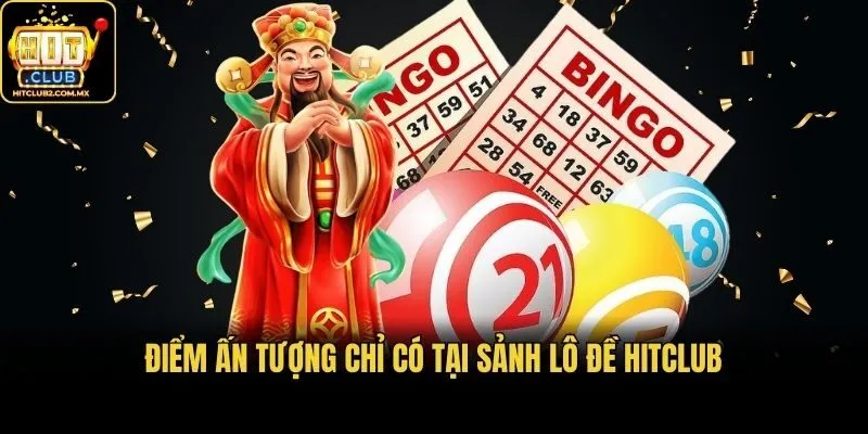 Điểm ấn tượng chỉ có tại sảnh lô đề Hitclub