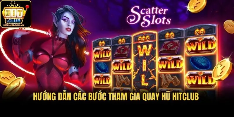 Hướng dẫn các bước tham gia quay hũ Hitclub