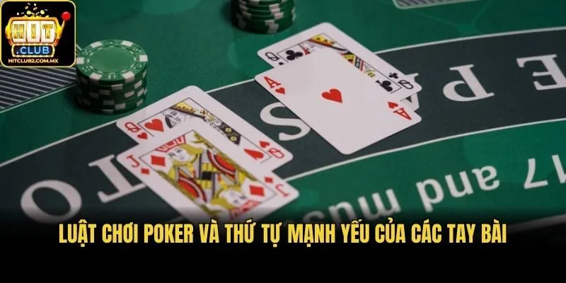 Luật chơi Poker và thứ tự mạnh yếu của các tay bài