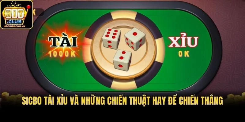 Sicbo tài xỉu và những chiến thuật hay để chiến thắng