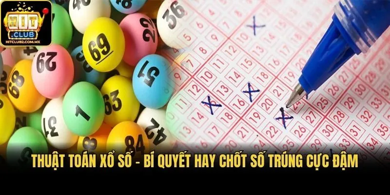 Thuật Toán Xổ Số - Bí Quyết Hay Chốt Số Trúng Cực Đậm