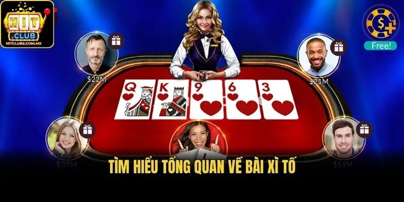 Tìm hiểu tổng quan về bài Xì tố